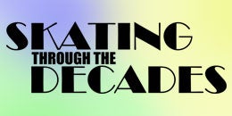 Skating Through the Decades
